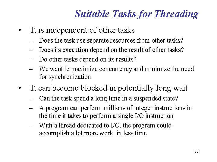 Suitable Tasks for Threading • It is independent of other tasks – – •