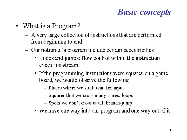 Basic concepts • What is a Program? – A very large collection of instructions