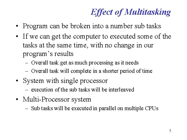 Effect of Multitasking • Program can be broken into a number sub tasks •