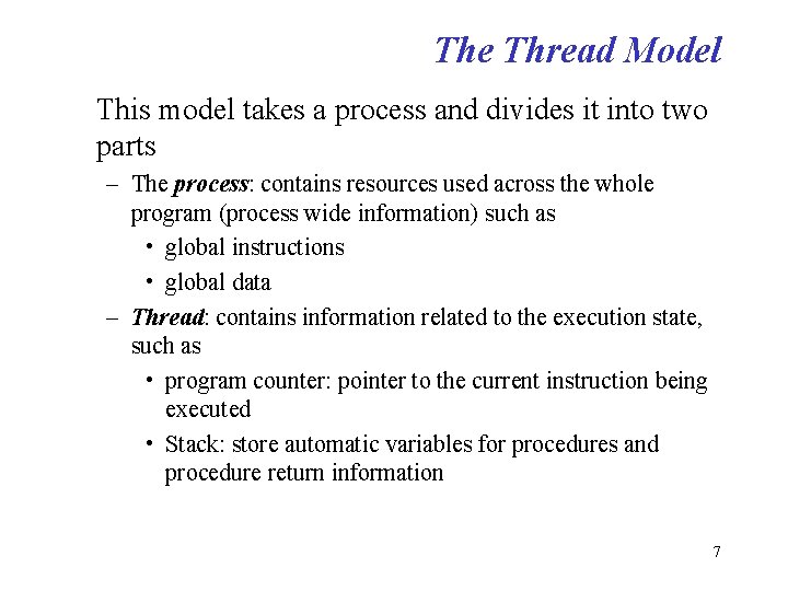 The Thread Model This model takes a process and divides it into two parts