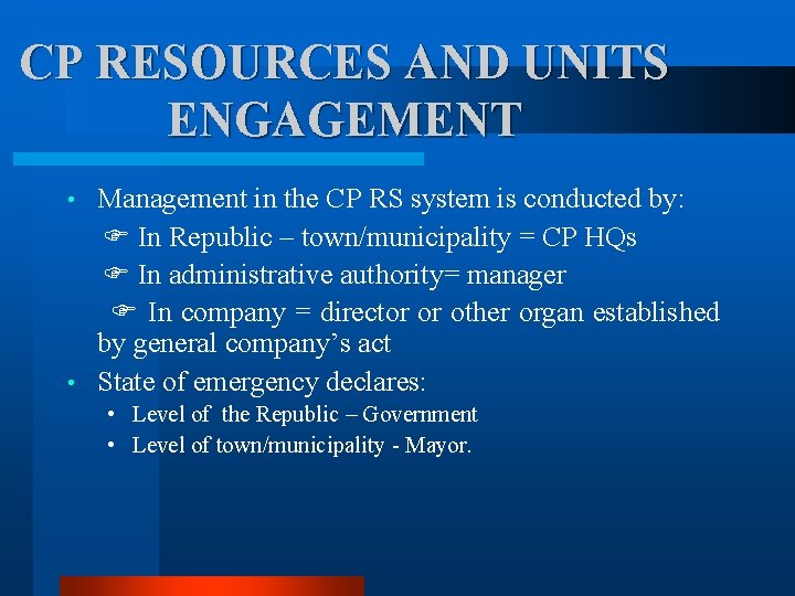 CP RESOURCES AND UNITS ENGAGEMENT Management in the CP RS system is conducted by: