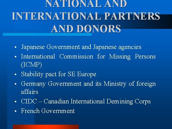 NATIONAL AND INTERNATIONAL PARTNERS AND DONORS • • • Japanese Government and Japanese agencies