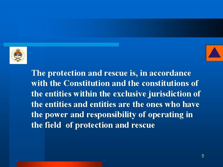 The protection and rescue is, in accordance with the Constitution and the constitutions of