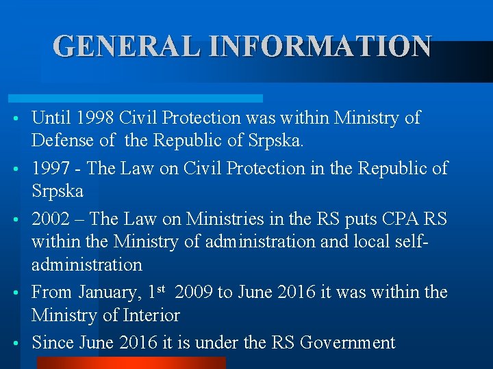 GENERAL INFORMATION • • • Until 1998 Civil Protection was within Ministry of Defense