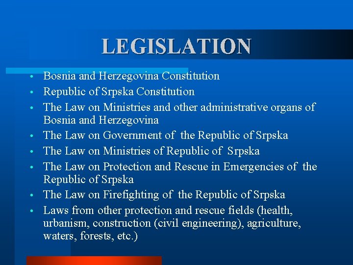 LEGISLATION • • Bosnia and Herzegovina Constitution Republic of Srpska Constitution The Law on