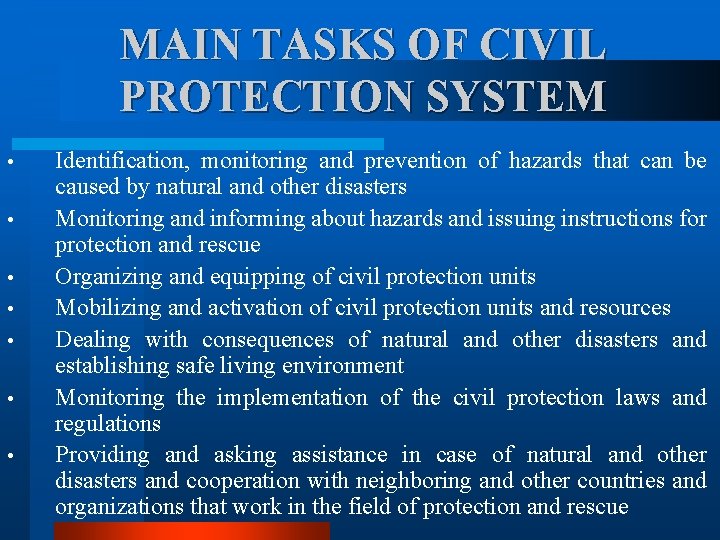 MAIN TASKS OF CIVIL PROTECTION SYSTEM • • Identification, monitoring and prevention of hazards