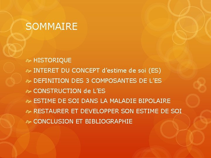 SOMMAIRE HISTORIQUE INTERET DU CONCEPT d’estime de soi (ES) DEFINITION DES 3 COMPOSANTES DE