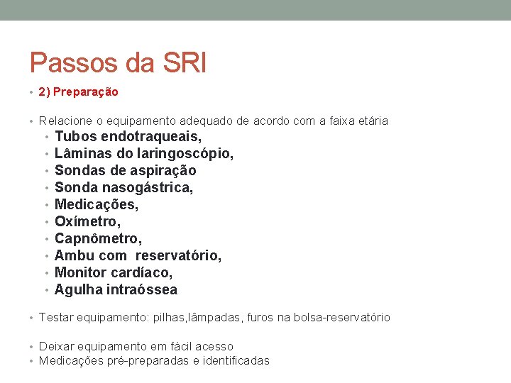 Passos da SRI • 2) Preparação • Relacione o equipamento adequado de acordo com