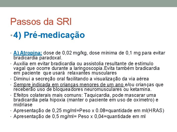Passos da SRI • 4) Pré-medicação • A) Atropina: dose de 0, 02 mg/kg,