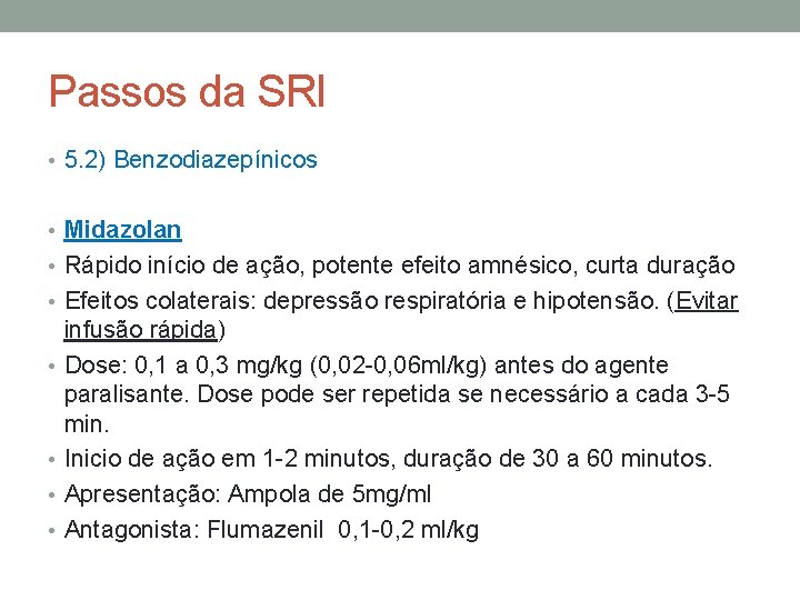 Passos da SRI • 5. 2) Benzodiazepínicos • Midazolan • Rápido início de ação,