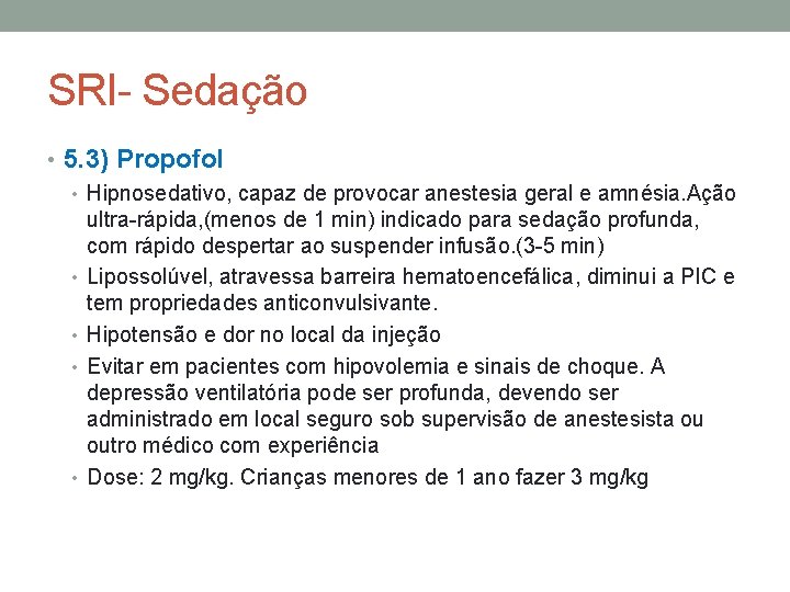 SRI- Sedação • 5. 3) Propofol • Hipnosedativo, capaz de provocar anestesia geral e