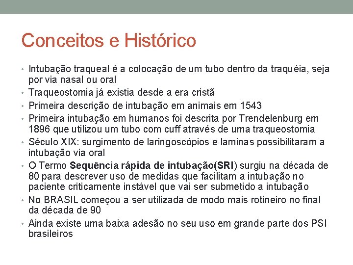 Conceitos e Histórico • Intubação traqueal é a colocação de um tubo dentro da