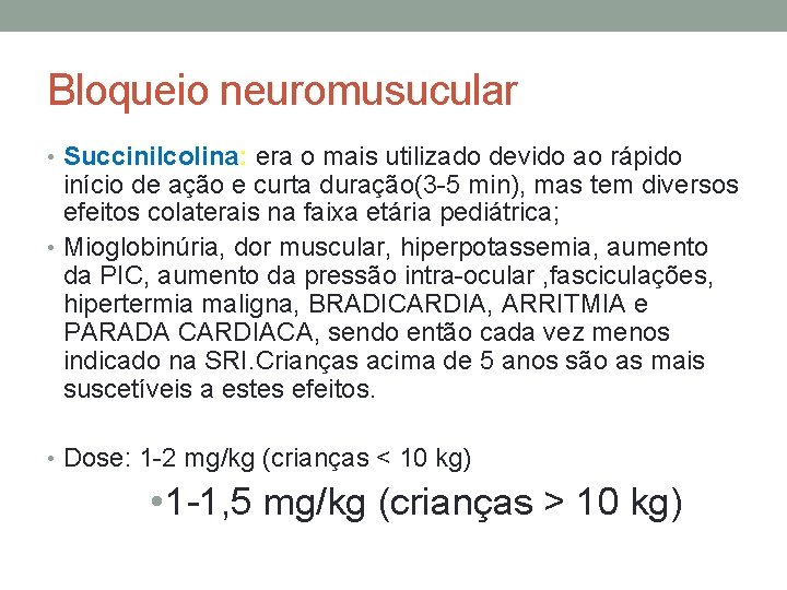 Bloqueio neuromusucular • Succinilcolina: era o mais utilizado devido ao rápido início de ação