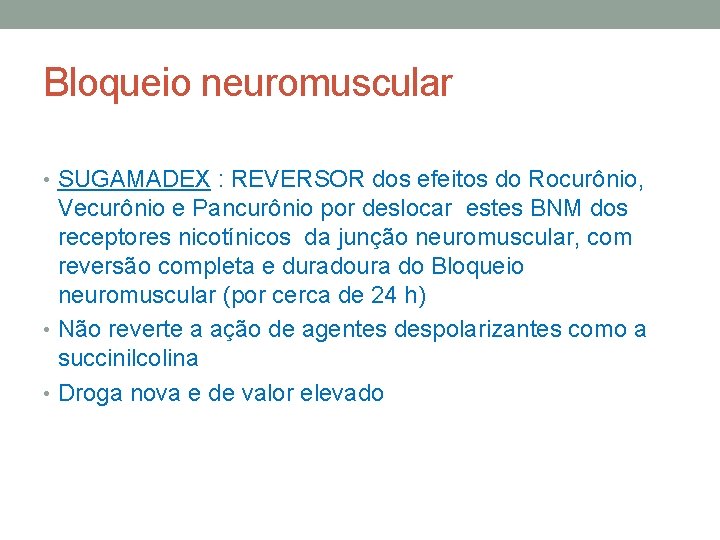 Bloqueio neuromuscular • SUGAMADEX : REVERSOR dos efeitos do Rocurônio, Vecurônio e Pancurônio por