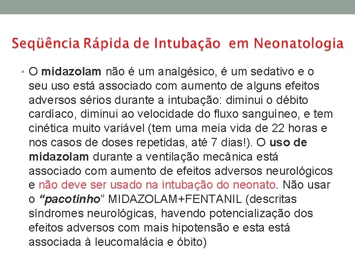  • O midazolam não é um analgésico, é um sedativo e o seu