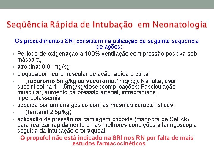 Os procedimentos SRI consistem na utilização da seguinte sequência de ações: • Período de