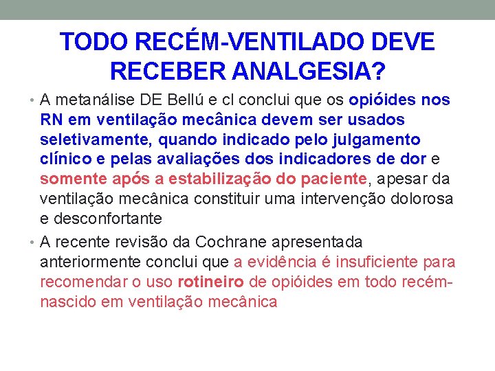 TODO RECÉM-VENTILADO DEVE RECEBER ANALGESIA? • A metanálise DE Bellú e cl conclui que