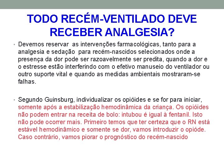 TODO RECÉM-VENTILADO DEVE RECEBER ANALGESIA? • Devemos reservar as intervenções farmacológicas, tanto para a