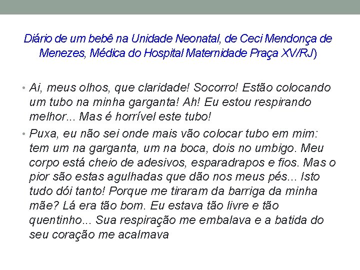 Diário de um bebê na Unidade Neonatal, de Ceci Mendonça de Menezes, Médica do