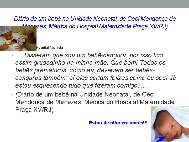 Diário de um bebê na Unidade Neonatal, de Ceci Mendonça de Menezes, Médica do