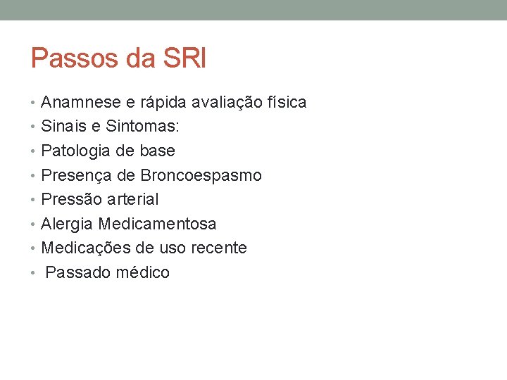 Passos da SRI • Anamnese e rápida avaliação física • Sinais e Sintomas: •