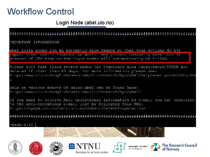 Workflow Control Login Node (abel. uio. no) B out. B. txt input. txt A Workflow Control Login Node (abel. uio. no) B out. B. txt input. txt A