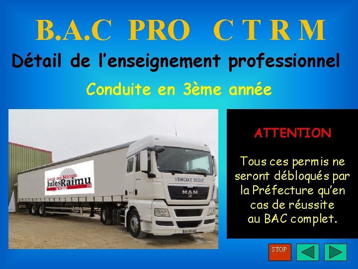 B. A. C PRO C T R M Détail de l’enseignement professionnel Conduite en