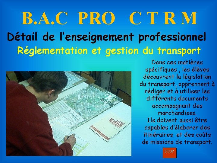 B. A. C PRO C T R M Détail de l’enseignement professionnel Réglementation et