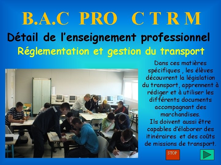 B. A. C PRO C T R M Détail de l’enseignement professionnel Réglementation et
