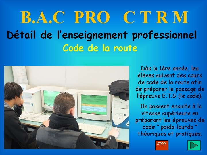 B. A. C PRO C T R M Détail de l’enseignement professionnel Code de