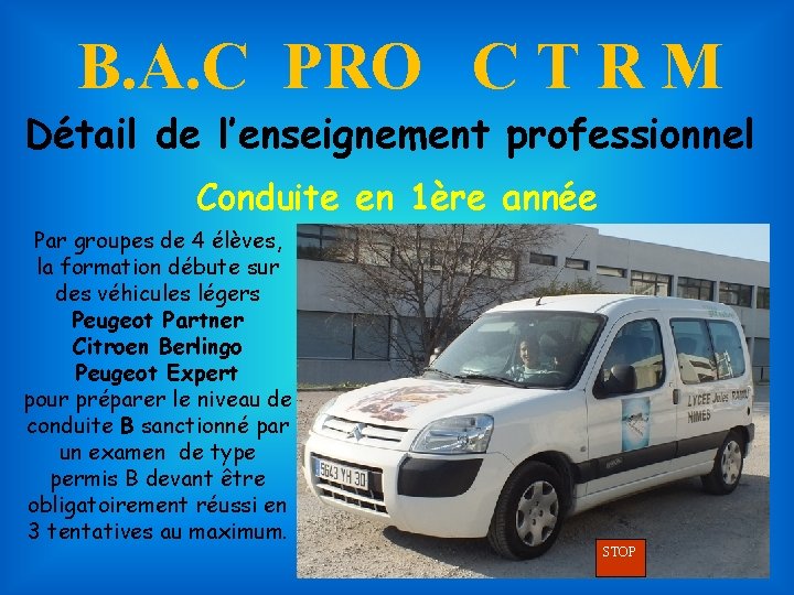 B. A. C PRO C T R M Détail de l’enseignement professionnel Conduite en