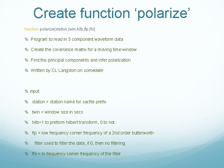 Create function ‘polarize’ function polarize(station, twin, hilb, flp, fhi) % Program to read in