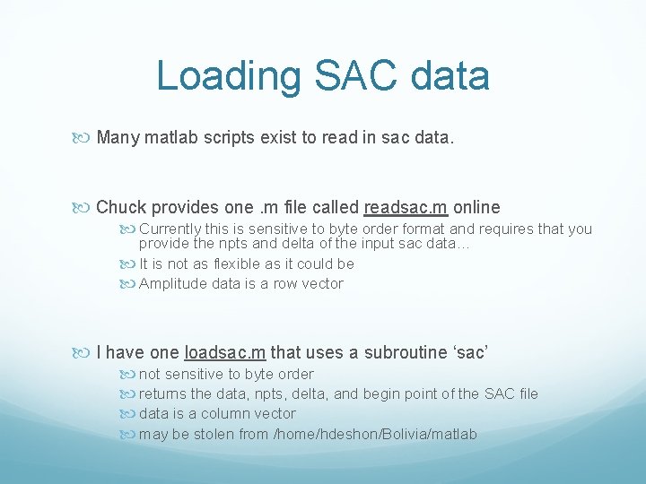 Loading SAC data Many matlab scripts exist to read in sac data. Chuck provides