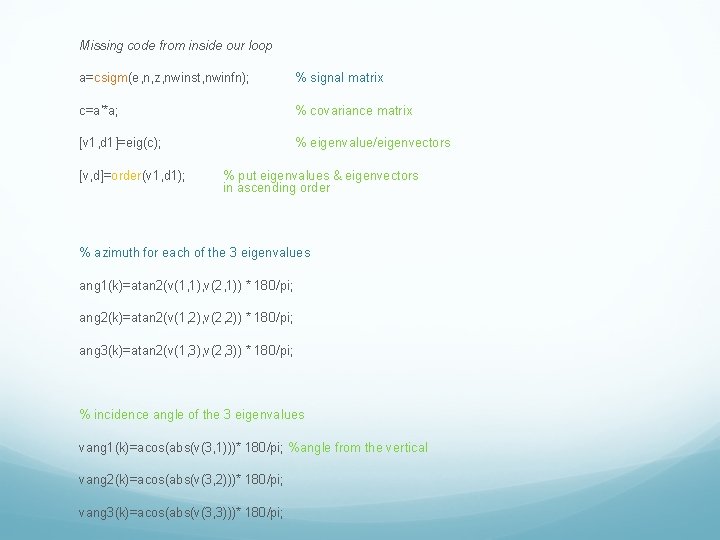 Missing code from inside our loop a=csigm(e, n, z, nwinst, nwinfn); % signal matrix