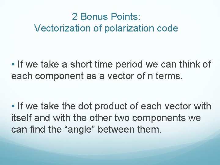 2 Bonus Points: Vectorization of polarization code • If we take a short time