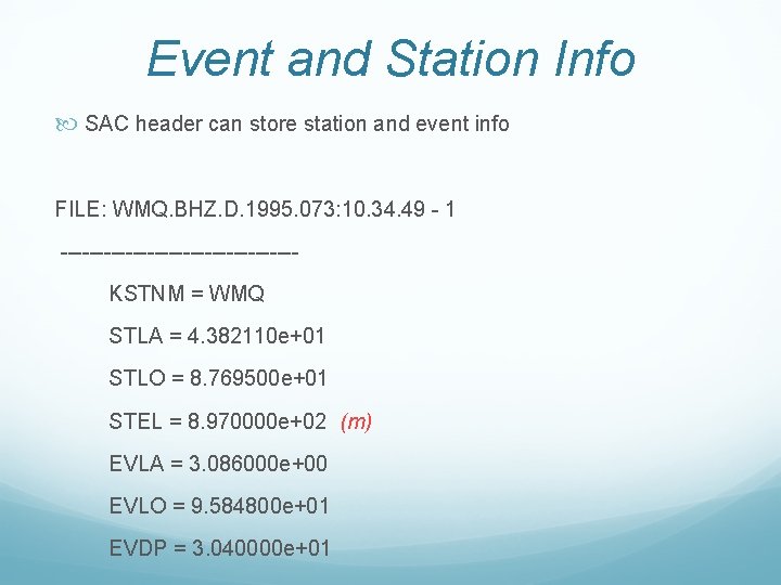 Event and Station Info SAC header can store station and event info FILE: WMQ.