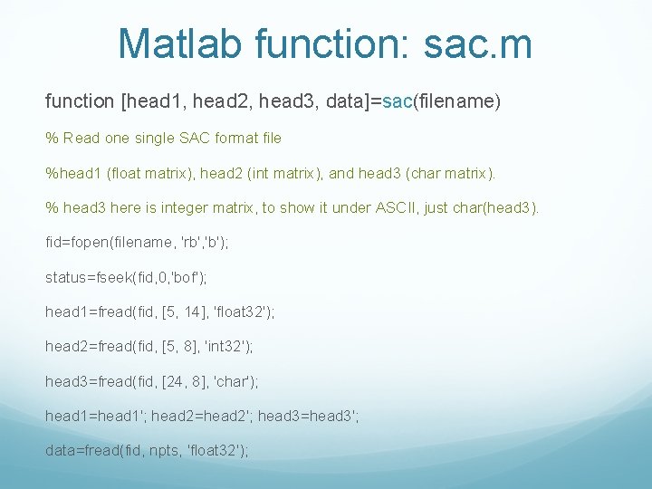 Matlab function: sac. m function [head 1, head 2, head 3, data]=sac(filename) % Read