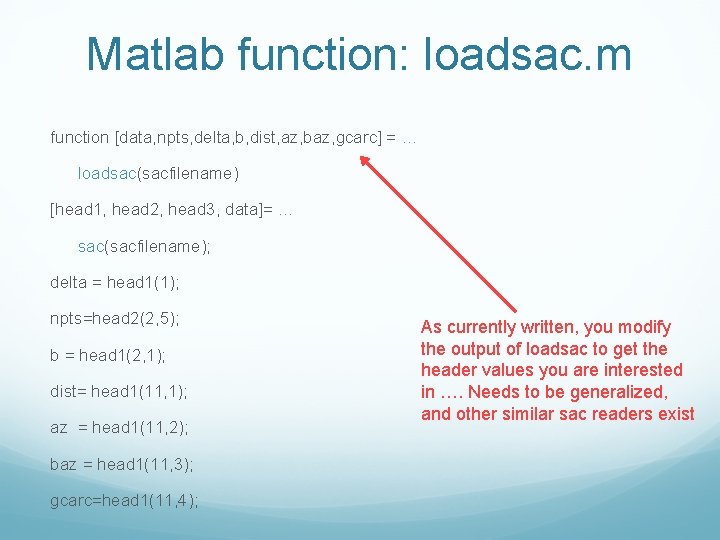 Matlab function: loadsac. m function [data, npts, delta, b, dist, az, baz, gcarc] =