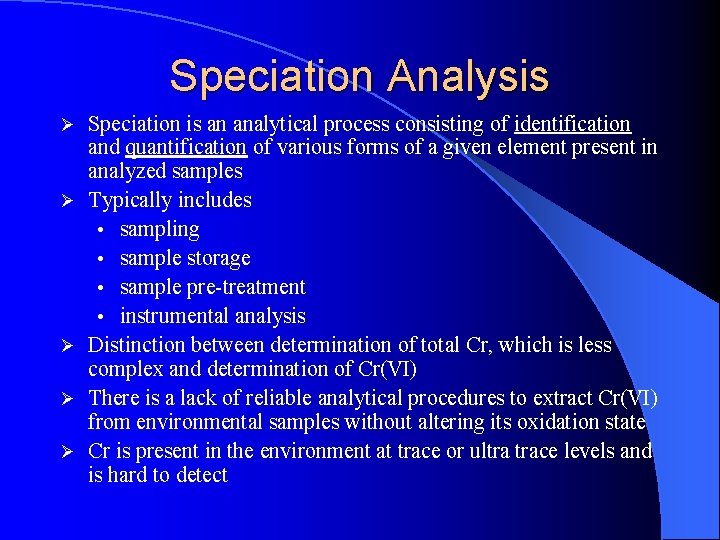 Speciation Analysis Ø Ø Ø Speciation is an analytical process consisting of identification and