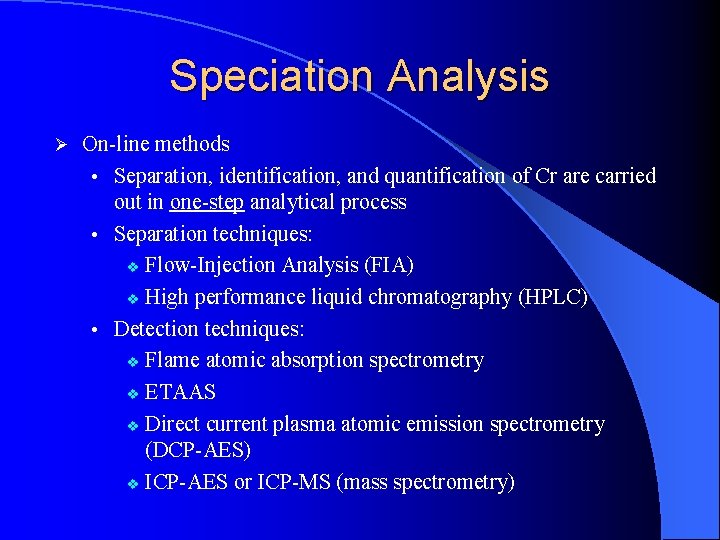 Speciation Analysis Ø On-line methods • Separation, identification, and quantification of Cr are carried
