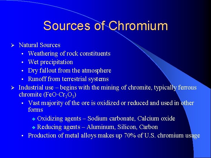 Sources of Chromium Natural Sources • Weathering of rock constituents • Wet precipitation •