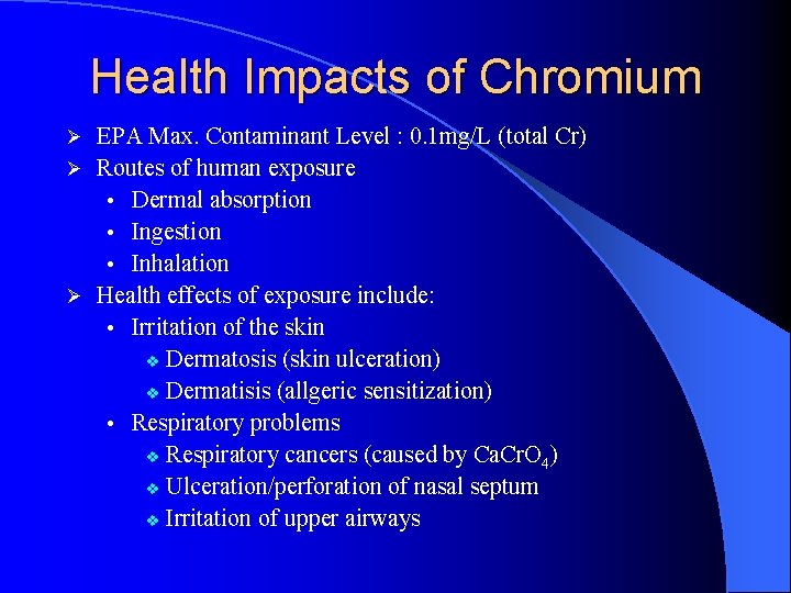 Health Impacts of Chromium EPA Max. Contaminant Level : 0. 1 mg/L (total Cr)