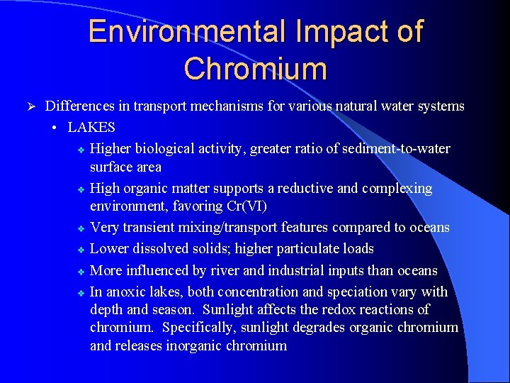 Environmental Impact of Chromium Ø Differences in transport mechanisms for various natural water systems