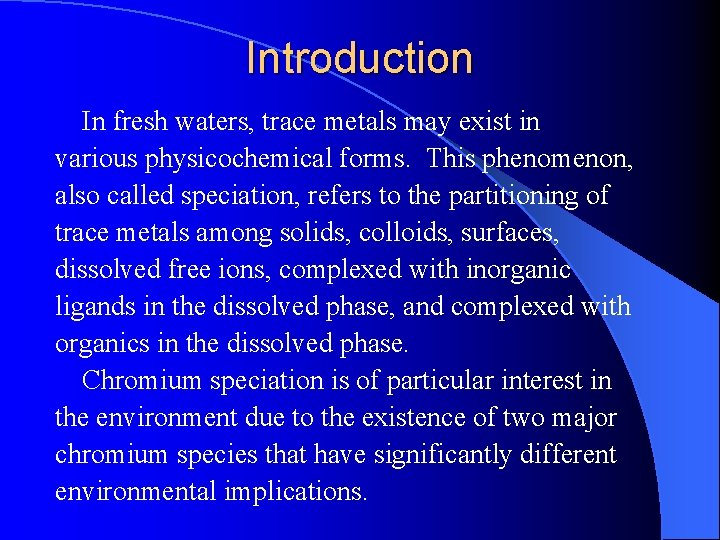 Introduction In fresh waters, trace metals may exist in various physicochemical forms. This phenomenon,