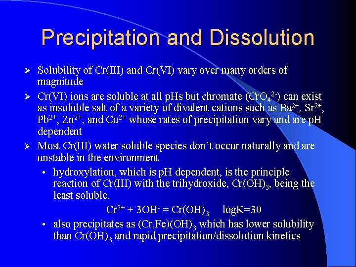 Precipitation and Dissolution Solubility of Cr(III) and Cr(VI) vary over many orders of magnitude