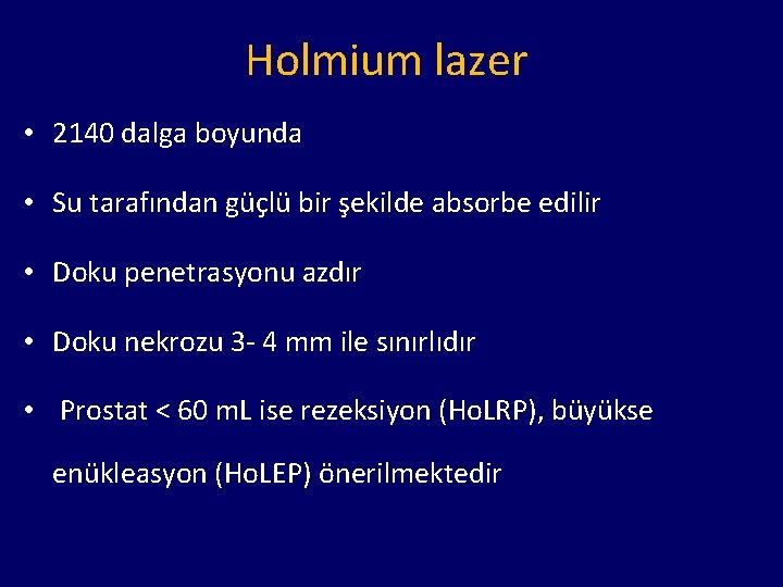 Holmium lazer • 2140 dalga boyunda • Su tarafından güçlü bir şekilde absorbe edilir