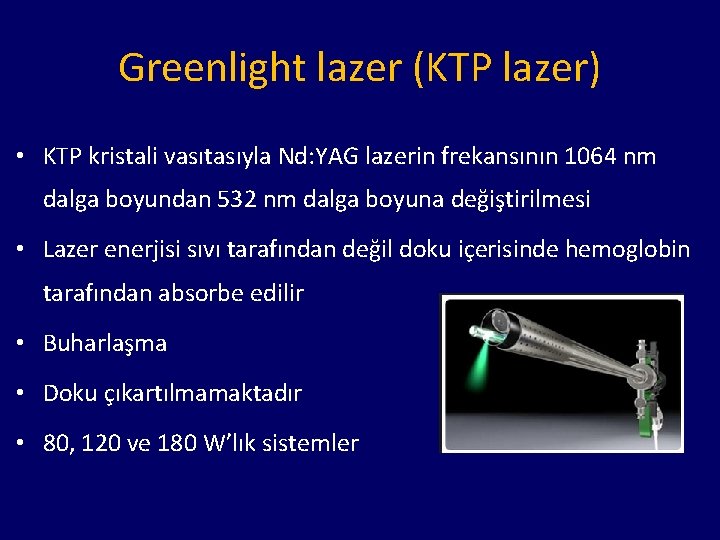 Greenlight lazer (KTP lazer) • KTP kristali vasıtasıyla Nd: YAG lazerin frekansının 1064 nm