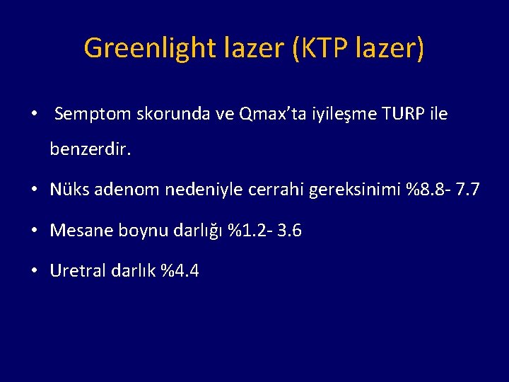 Greenlight lazer (KTP lazer) • Semptom skorunda ve Qmax’ta iyileşme TURP ile benzerdir. •