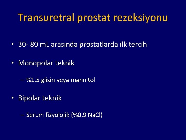 Transuretral prostat rezeksiyonu • 30 - 80 m. L arasında prostatlarda ilk tercih •