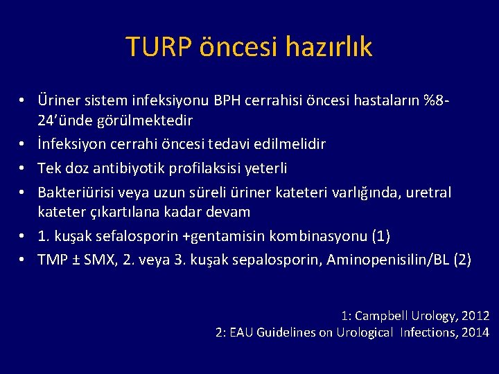 TURP öncesi hazırlık • Üriner sistem infeksiyonu BPH cerrahisi öncesi hastaların %824’ünde görülmektedir •